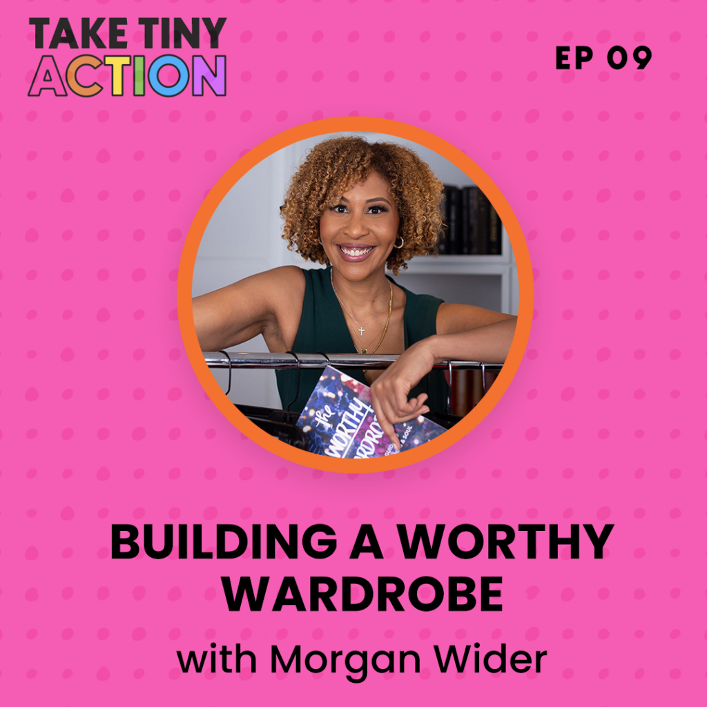 Join us on this episode of the Take Tiny Action podcast as we dive into the powerful impact of clothing choices on confidence and mindset with wardrobe stylist and speaker, Morgan Wider. From debunking misconceptions about clothing and confidence to sharing personal stories and practical tips, this conversation covers the key elements of a worthy wardrobe, common mistakes to avoid, and actionable steps to start building a wardrobe that reflects your authentic self. Tune in for inspiration and affordable ways to upgrade your style and boost your confidence, one tiny action at a time.